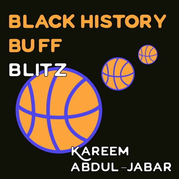 Black History Buff Blitz: Kareem Abdul-Jabarr
