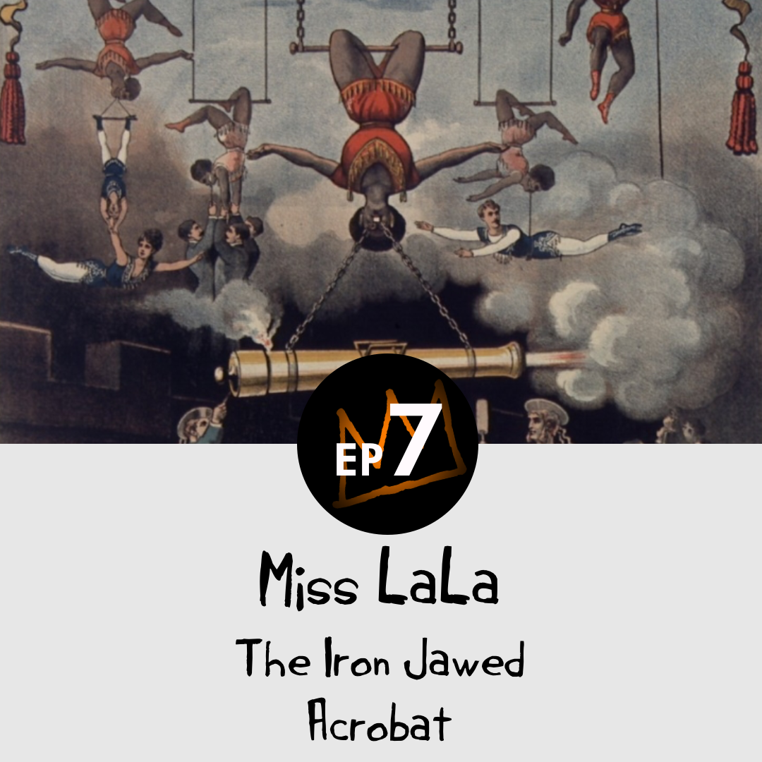 Miss Lala The Iron Jawed Acrobat Black History Buff