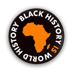Button badge with the words black history is world history written underneath