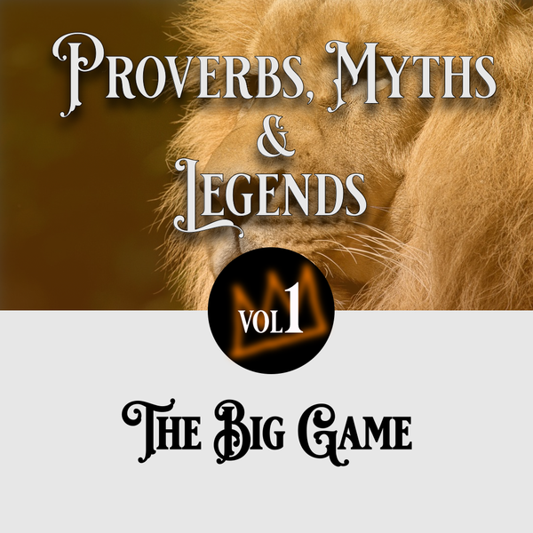 Proverbs, Myths and Legends: The Big game
